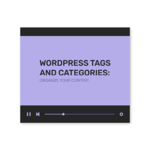 WordPress Tags and Categories: Organize Your Content